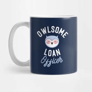 Owlsome Loan Officer Pun - Funny Gift Idea Mug